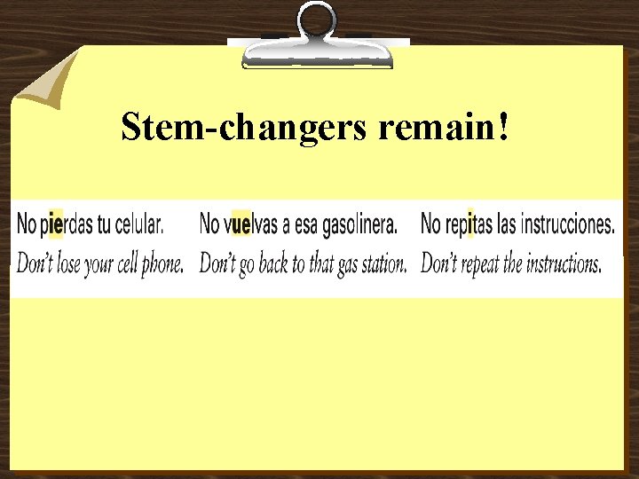 Negative T Commands Examina estos dos ejemplos PARAR