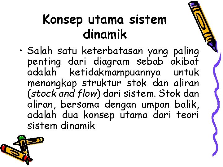 Konsep utama sistem dinamik • Salah satu keterbatasan yang paling penting dari diagram sebab