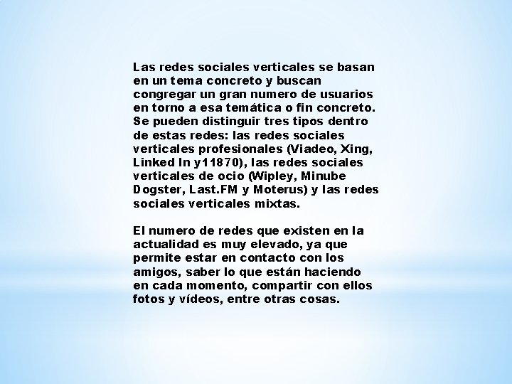 Las redes sociales verticales se basan en un tema concreto y buscan congregar un