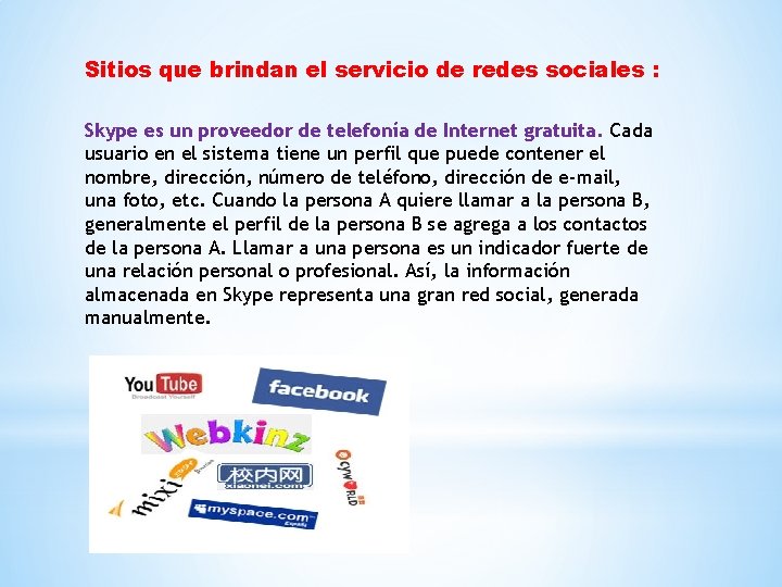 Sitios que brindan el servicio de redes sociales : Skype es un proveedor de