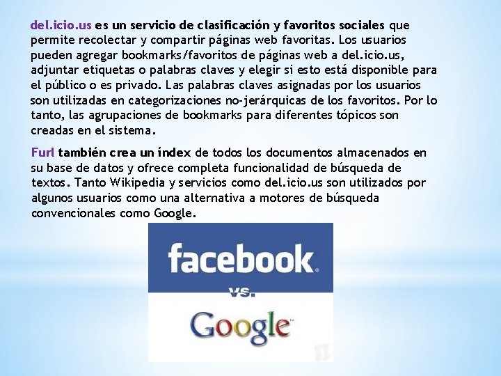 del. icio. us es un servicio de clasificación y favoritos sociales que permite recolectar