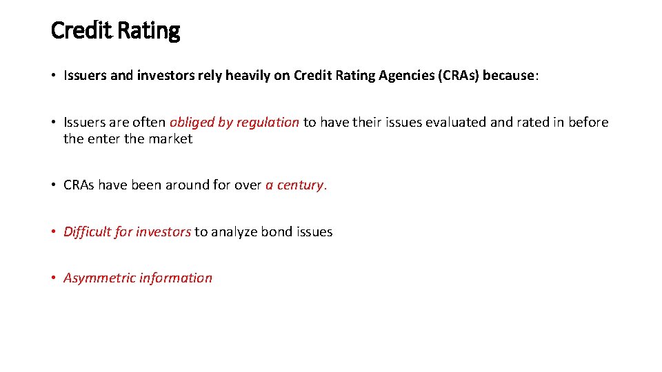 Credit Rating • Issuers and investors rely heavily on Credit Rating Agencies (CRAs) because: