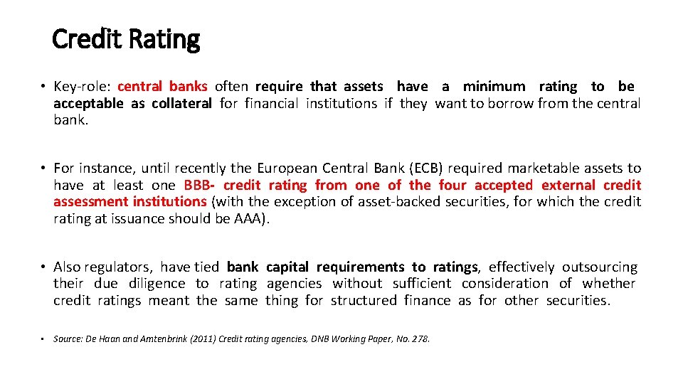 Credit Rating • Key-role: central banks often require that assets have a minimum rating