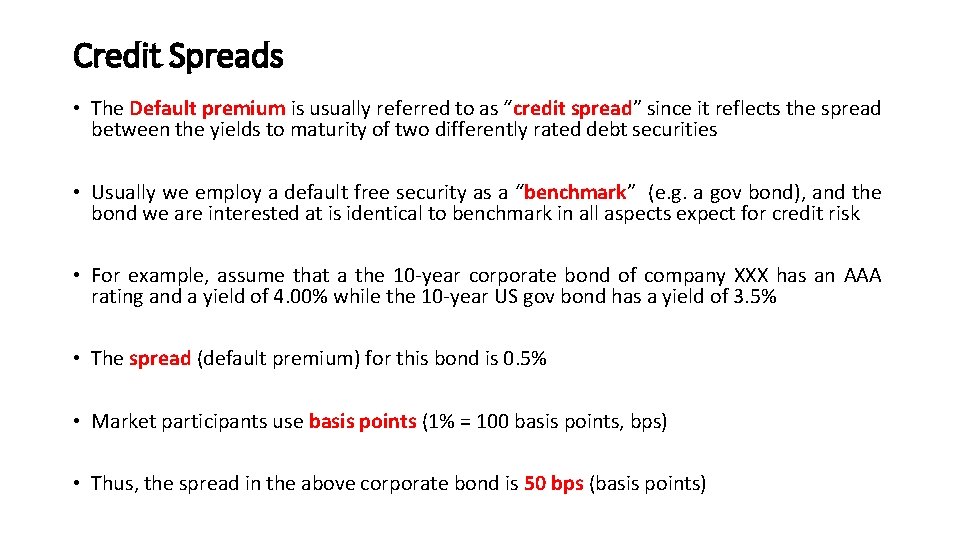 Credit Spreads • The Default premium is usually referred to as “credit spread” since