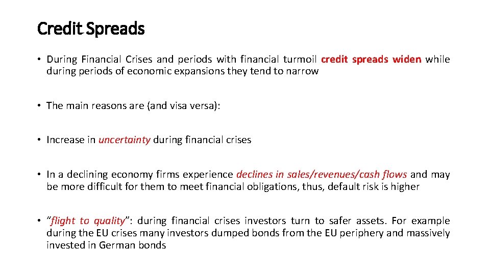 Credit Spreads • During Financial Crises and periods with financial turmoil credit spreads widen