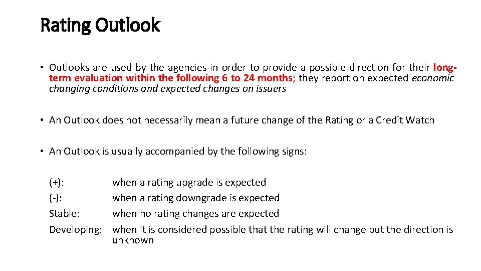 Rating Outlook • Outlooks are used by the agencies in order to provide a