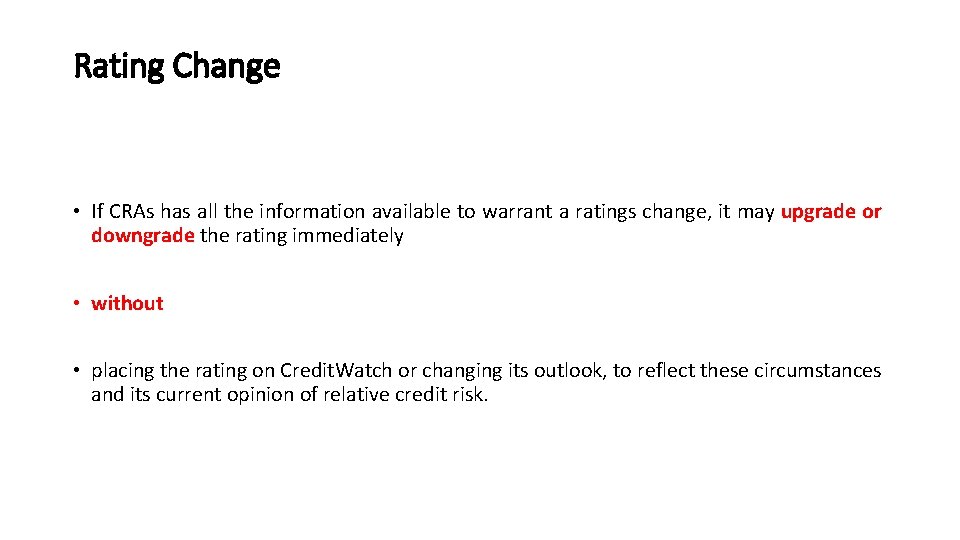 Rating Change • If CRAs has all the information available to warrant a ratings