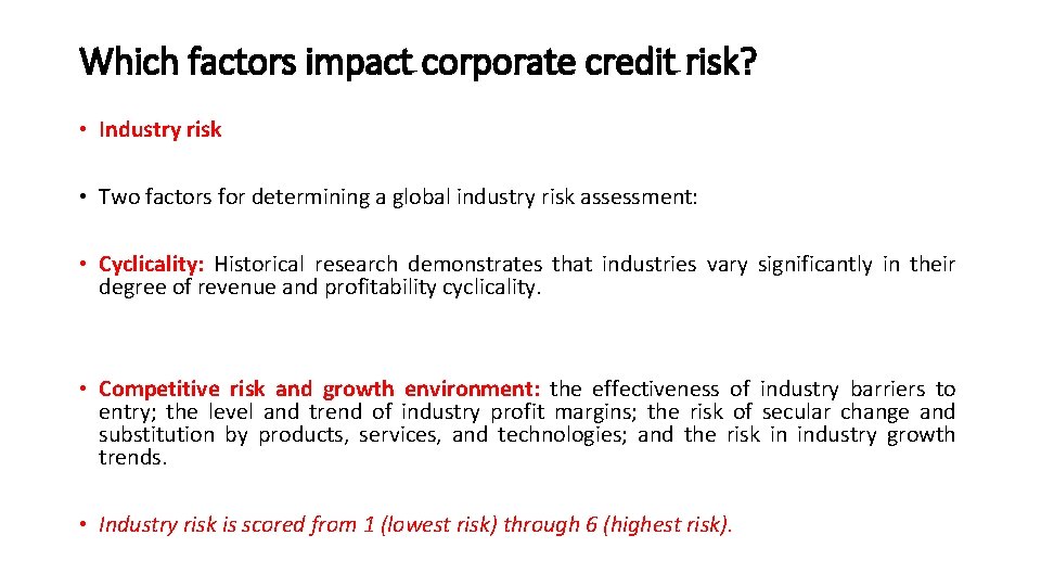 Which factors impact corporate credit risk? • Industry risk • Two factors for determining