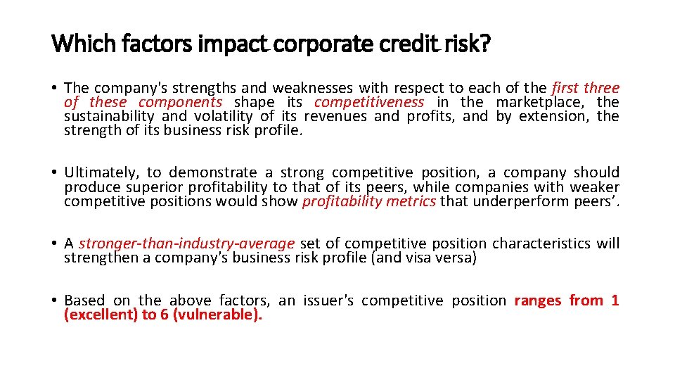 Which factors impact corporate credit risk? • The company's strengths and weaknesses with respect