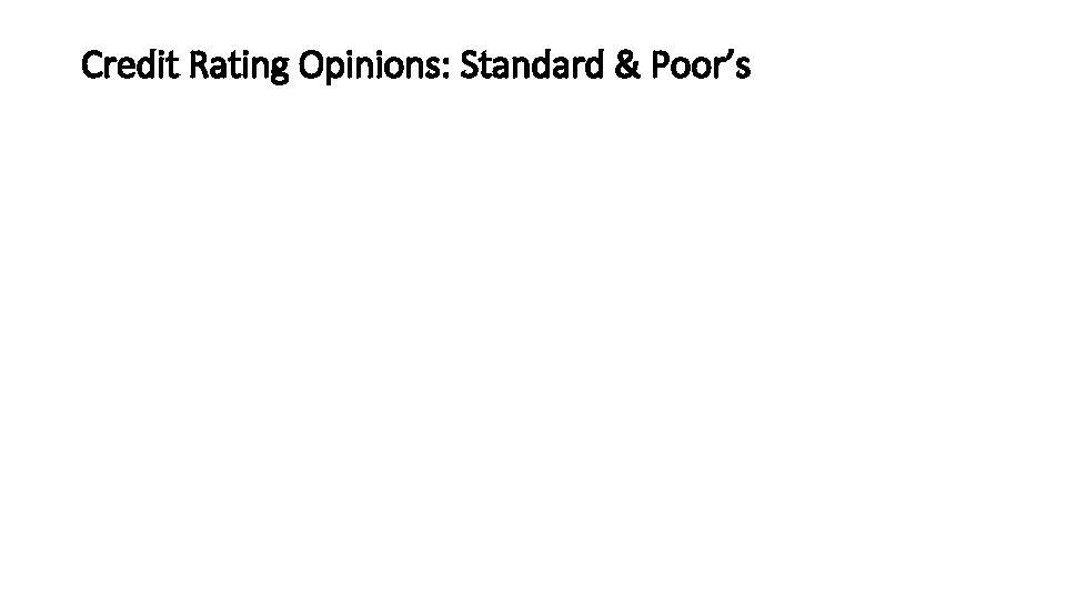 Credit Rating Opinions: Standard & Poor’s 
