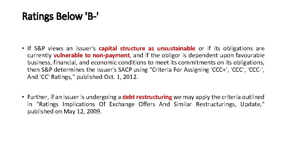 Ratings Below 'B-' • If S&P views an issuer's capital structure as unsustainable or