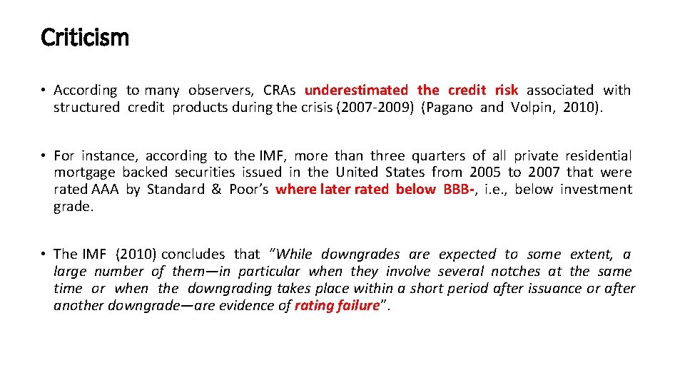 Criticism • According to many observers, CRAs underestimated the credit risk associated with structured