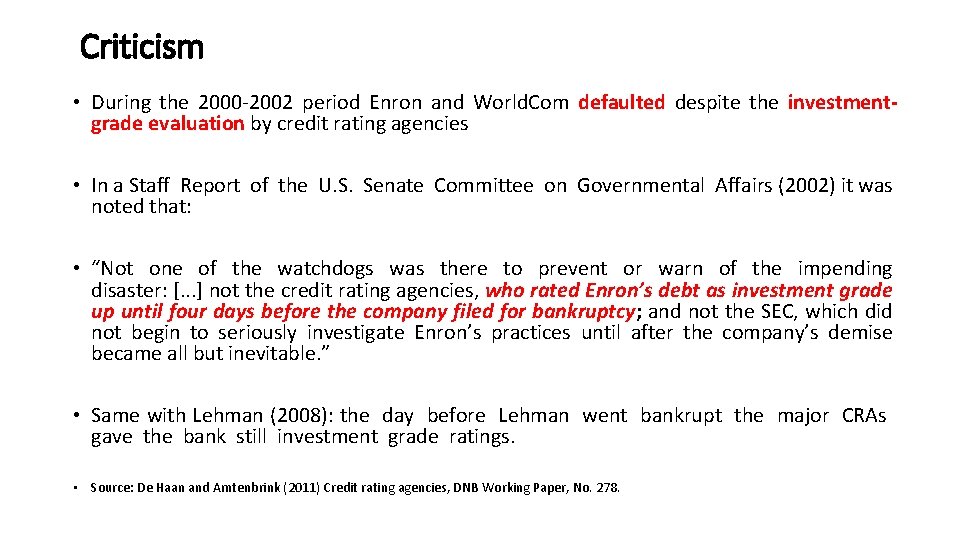 Criticism • During the 2000 -2002 period Enron and World. Com defaulted despite the