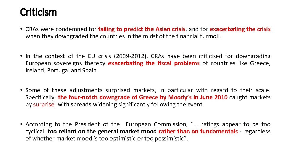 Criticism • CRAs were condemned for failing to predict the Asian crisis, and for