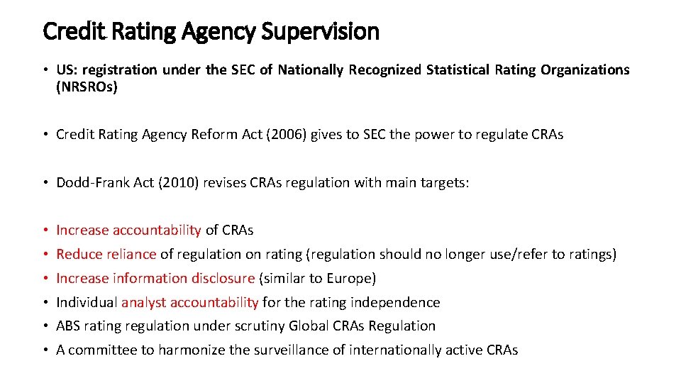 Credit Rating Agency Supervision • US: registration under the SEC of Nationally Recognized Statistical