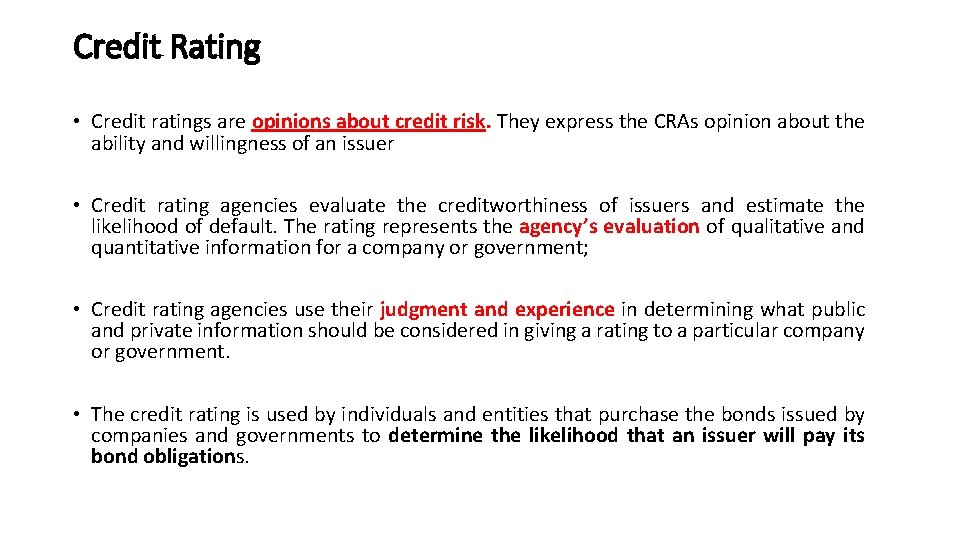 Credit Rating • Credit ratings are opinions about credit risk. They express the CRAs