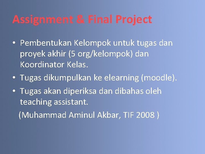 Assignment & Final Project • Pembentukan Kelompok untuk tugas dan proyek akhir (5 org/kelompok)