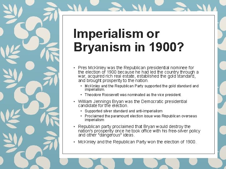 Imperialism or Bryanism in 1900? ◦ Pres Mc. Kinley was the Republican presidential nominee