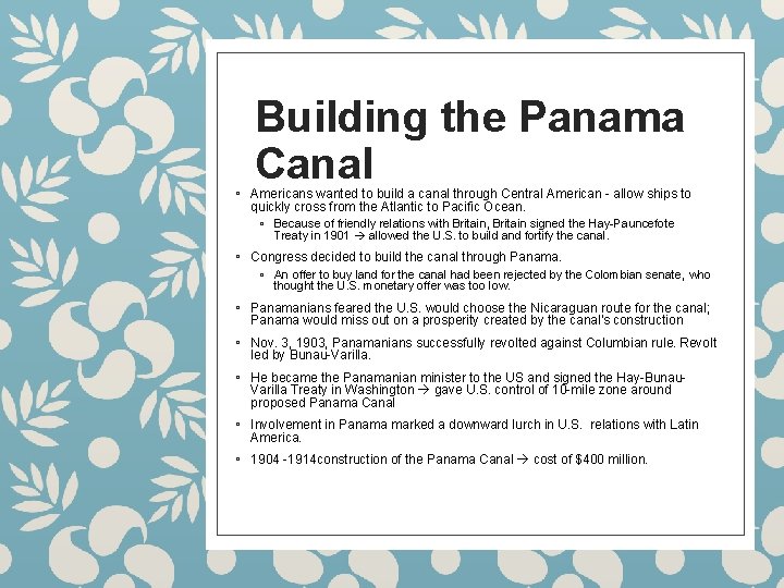 Building the Panama Canal ◦ Americans wanted to build a canal through Central American