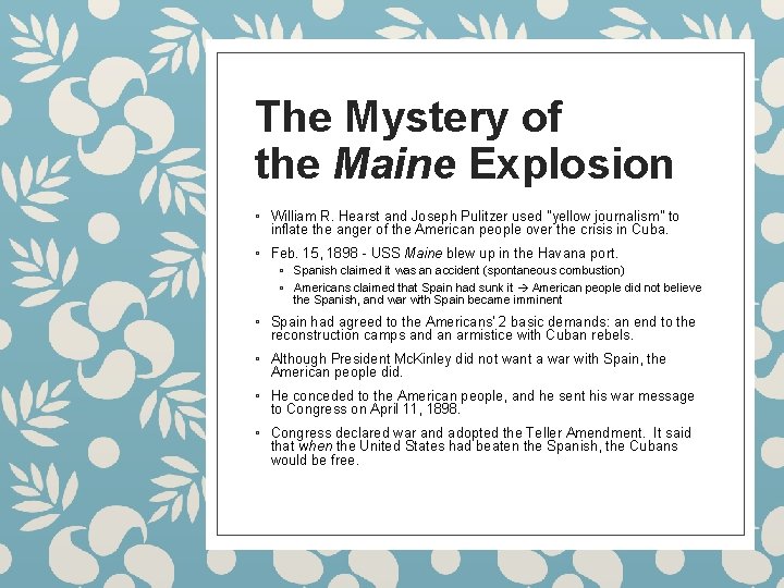 The Mystery of the Maine Explosion ◦ William R. Hearst and Joseph Pulitzer used