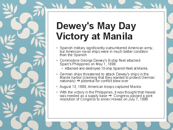 Dewey's May Day Victory at Manila ◦ Spanish military significantly outnumbered American army, but