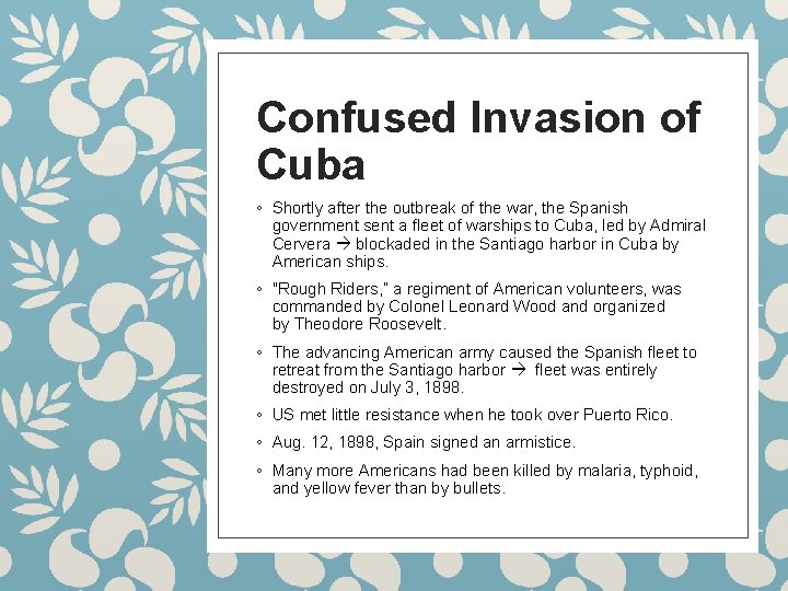 Confused Invasion of Cuba ◦ Shortly after the outbreak of the war, the Spanish