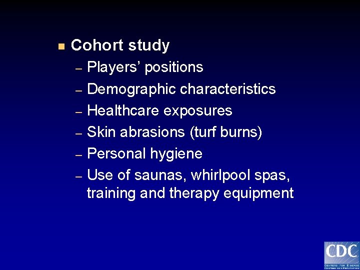 n Cohort study – – – Players’ positions Demographic characteristics Healthcare exposures Skin abrasions