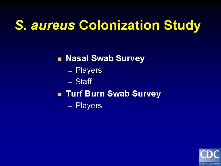 S. aureus Colonization Study n Nasal Swab Survey – – n Players Staff Turf