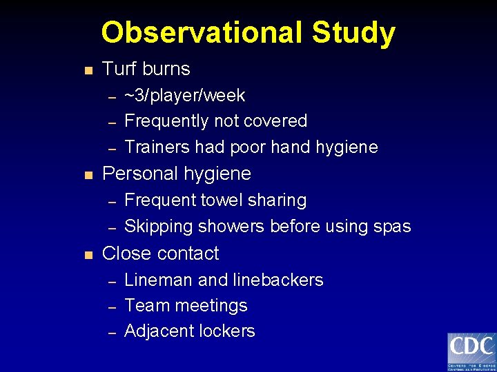 Observational Study n Turf burns – – – n Personal hygiene – – n