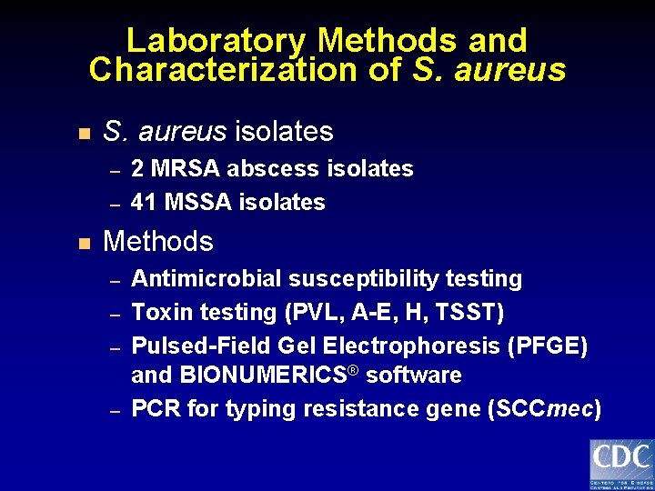 Laboratory Methods and Characterization of S. aureus n S. aureus isolates – – n