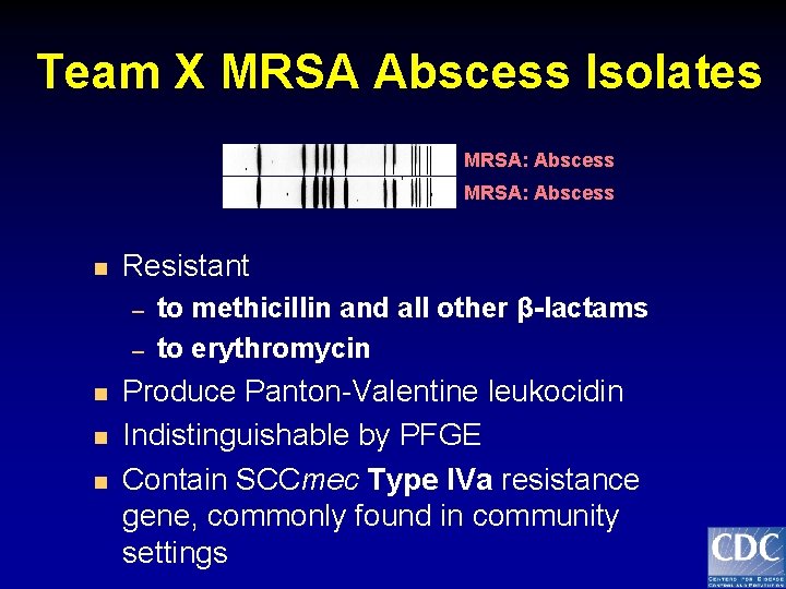 Team X MRSA Abscess Isolates MRSA: Abscess n Resistant – – n n n