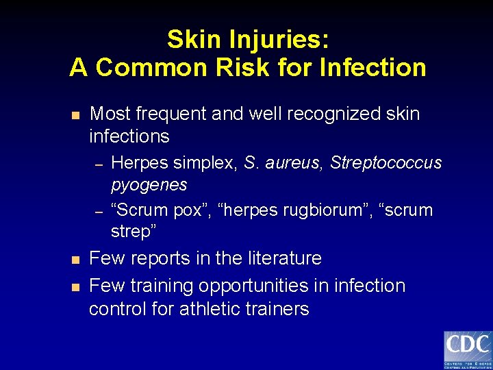 Skin Injuries: A Common Risk for Infection n Most frequent and well recognized skin