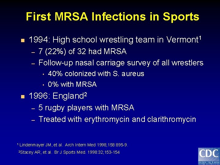 First MRSA Infections in Sports n 1994: High school wrestling team in Vermont 1