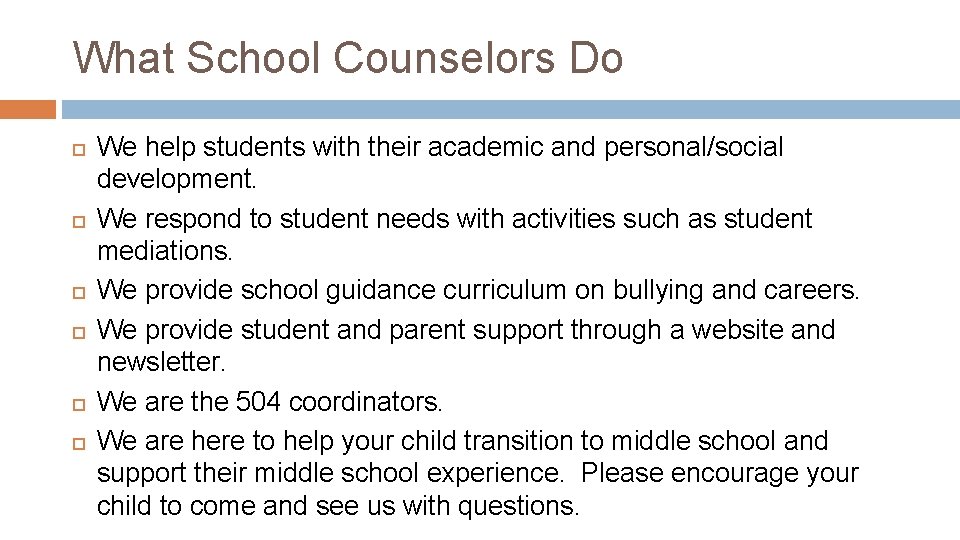 What School Counselors Do We help students with their academic and personal/social development. We