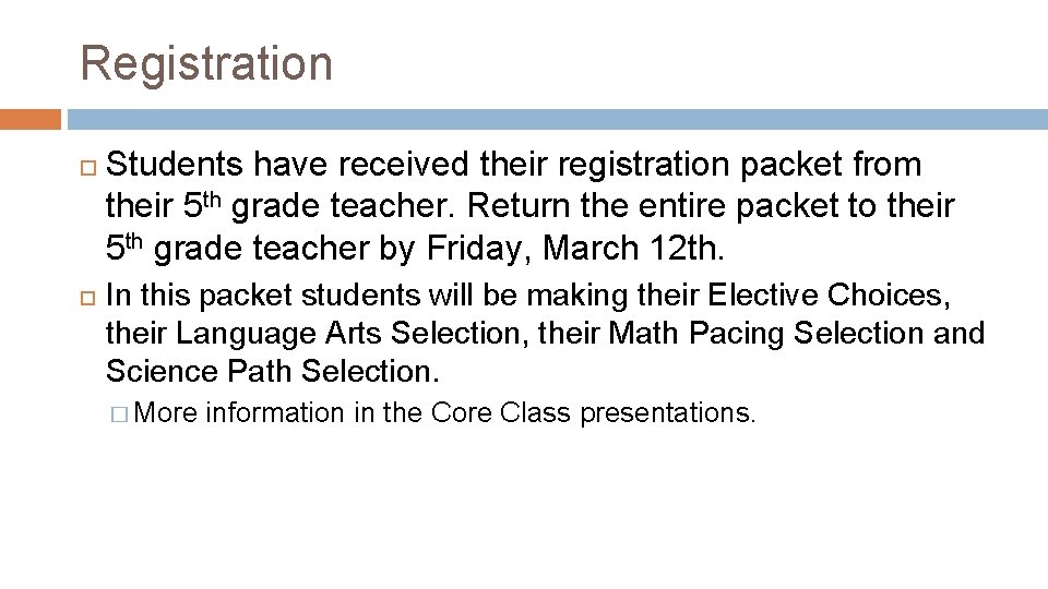 Registration Students have received their registration packet from their 5 th grade teacher. Return
