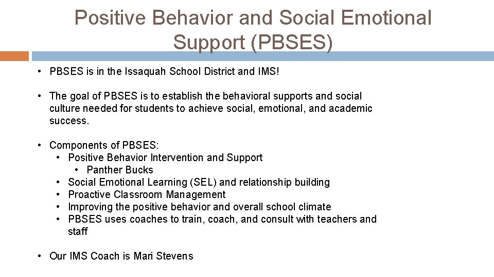 Positive Behavior and Social Emotional Support (PBSES) • PBSES is in the Issaquah School