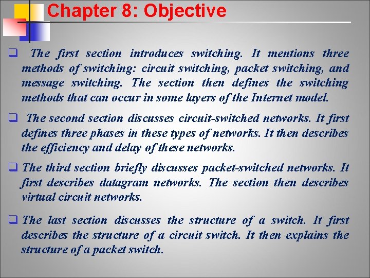 Chapter 8: Objective q The first section introduces switching. It mentions three methods of