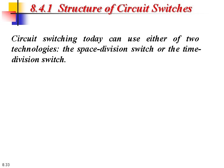 8. 4. 1 Structure of Circuit Switches Circuit switching today can use either of