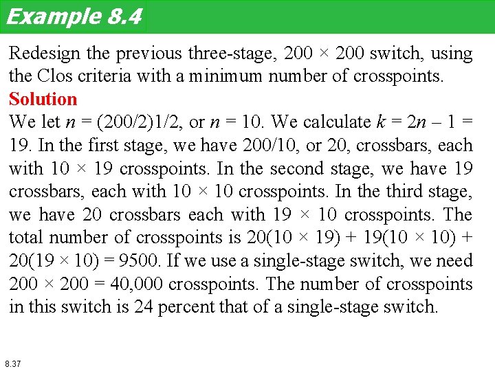 Example 8. 4 Redesign the previous three-stage, 200 × 200 switch, using the Clos