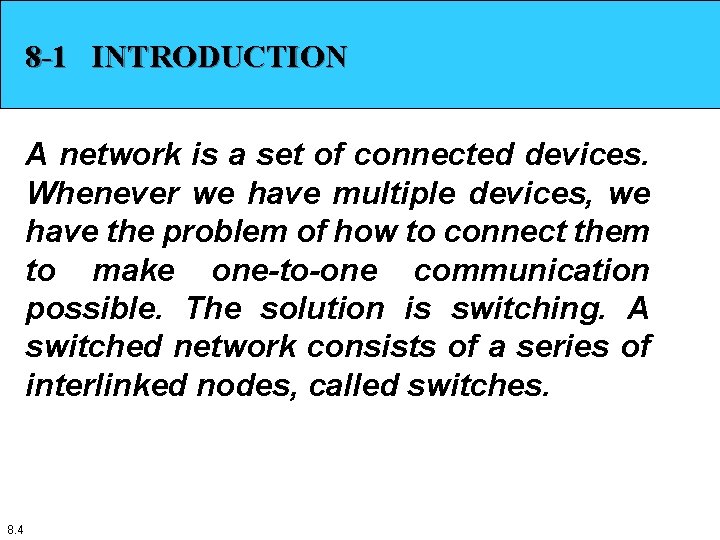 8 -1 INTRODUCTION A network is a set of connected devices. Whenever we have