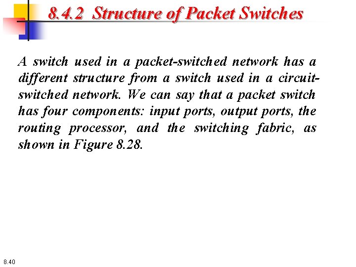 8. 4. 2 Structure of Packet Switches A switch used in a packet-switched network