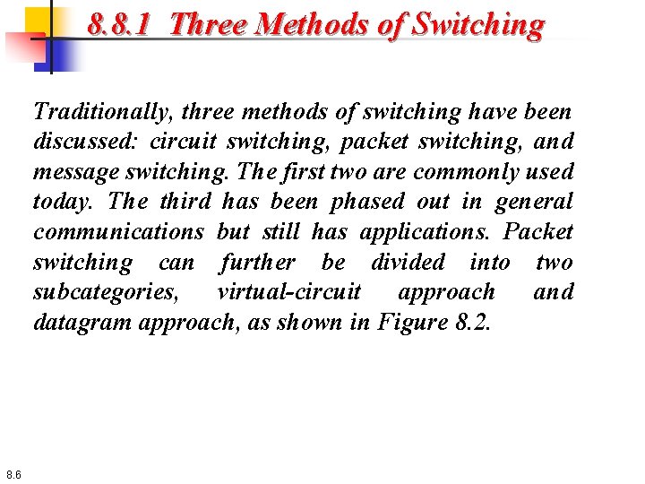 8. 8. 1 Three Methods of Switching Traditionally, three methods of switching have been