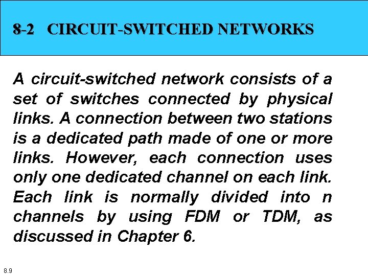 8 -2 CIRCUIT-SWITCHED NETWORKS A circuit-switched network consists of a set of switches connected