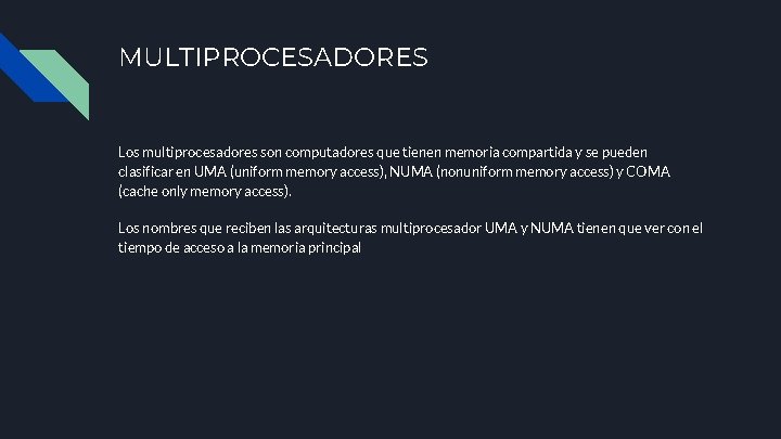 MULTIPROCESADORES Los multiprocesadores son computadores que tienen memoria compartida y se pueden clasificar en