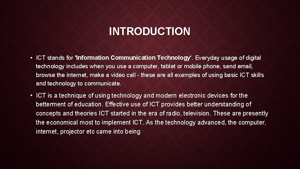 INTRODUCTION • ICT stands for 'Information Communication Technology'. Everyday usage of digital technology includes INTRODUCTION • ICT stands for 'Information Communication Technology'. Everyday usage of digital technology includes