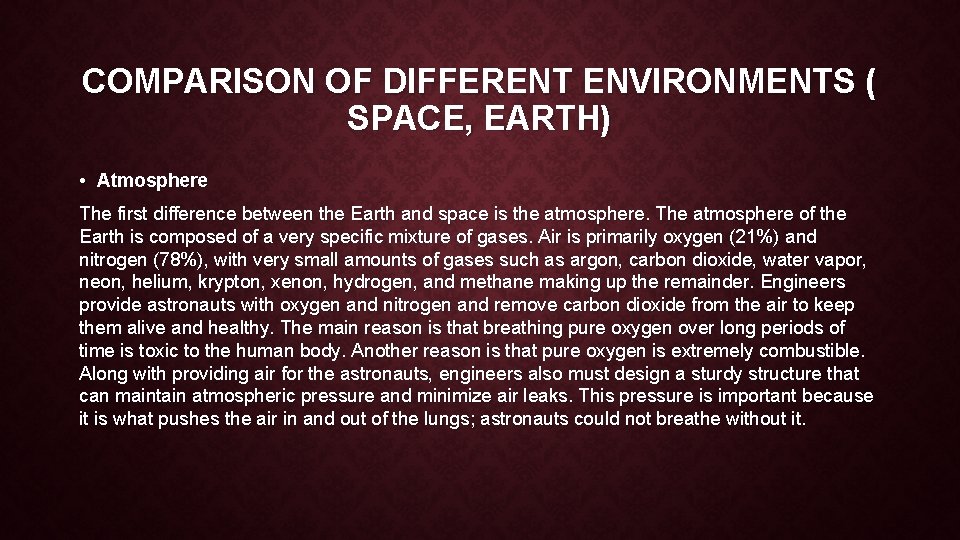 COMPARISON OF DIFFERENT ENVIRONMENTS ( SPACE, EARTH) • Atmosphere The first difference between the COMPARISON OF DIFFERENT ENVIRONMENTS ( SPACE, EARTH) • Atmosphere The first difference between the
