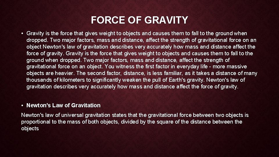 FORCE OF GRAVITY • Gravity is the force that gives weight to objects and FORCE OF GRAVITY • Gravity is the force that gives weight to objects and