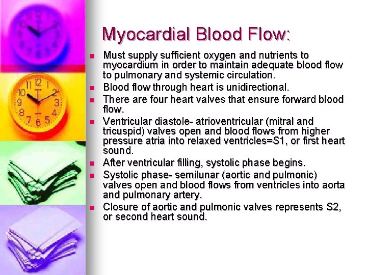 Myocardial Blood Flow: n n n n Must supply sufficient oxygen and nutrients to