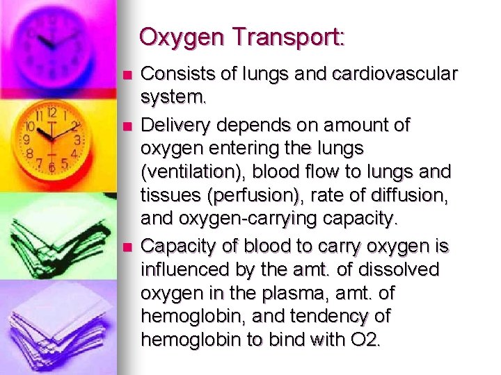 Oxygen Transport: n n n Consists of lungs and cardiovascular system. Delivery depends on
