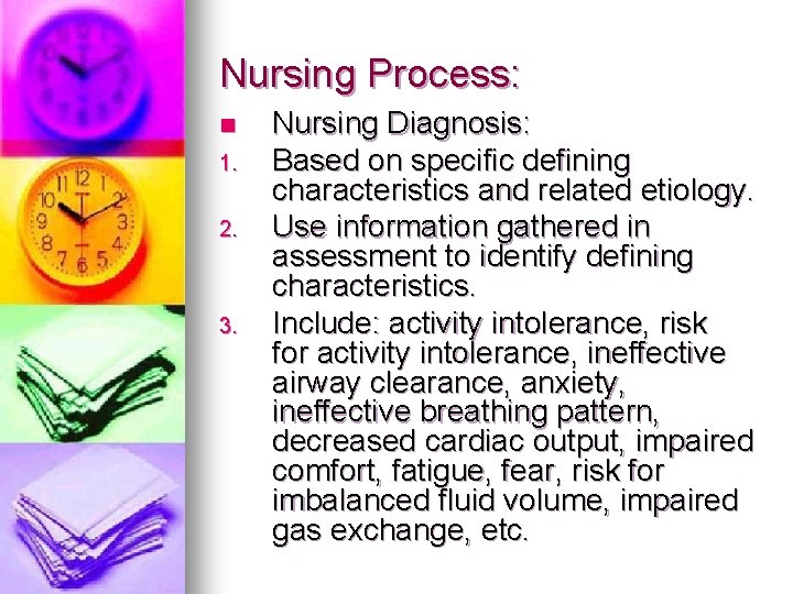 Nursing Process: n 1. 2. 3. Nursing Diagnosis: Based on specific defining characteristics and